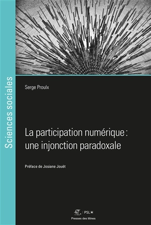 La participation numérique : une injonction paradoxale - Serge Proulx