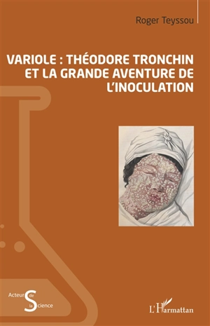 Variole : Théodore Tronchin et la grande aventure de l'inoculation - Roger Teyssou