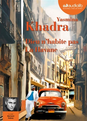 Dieu n'habite pas la Havane - Yasmina Khadra