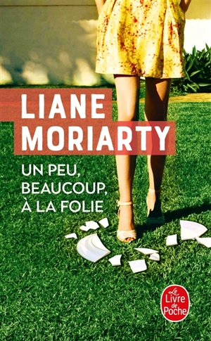 Un peu, beaucoup, à la folie - Liane Moriarty