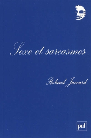 Sexe et sarcasmes - Roland Jaccard