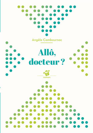 Allô, docteur ? - Angèle Cambournac