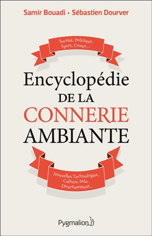 Encyclopédie de la connerie ambiante - Samir Bouadi