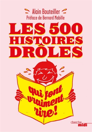 Les 500 histoires drôles qui font vraiment rire ! - Alain Bouteiller