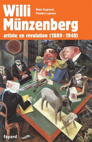 Willi Münzenberg : artiste en révolution (1889-1940) - Alain Dugrand