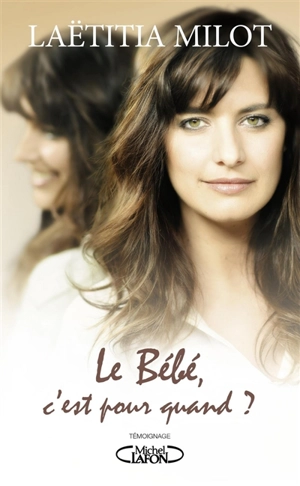 Le bébé, c'est pour quand ? - Laëtitia Milot