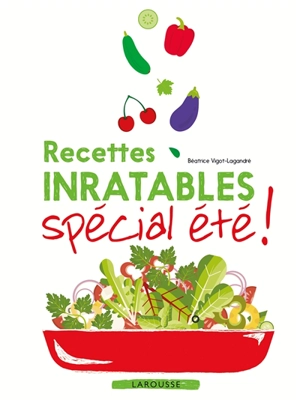 Recettes inratables spécial été ! - Béatrice Vigot-Lagandré