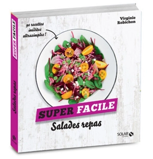 Salades repas : 90 recettes inédites ultrasimples ! - Virginie Robichon