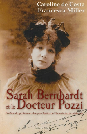 Sarah Bernhardt et le docteur Pozzi - Caroline de Costa