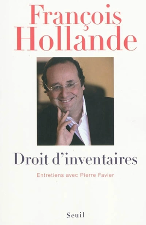 Droit d'inventaires : entretiens avec Pierre Favier - François Hollande