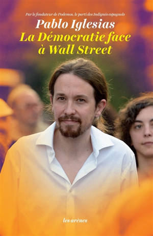 La démocratie face à Wall Street - Pablo Iglesias Turrion