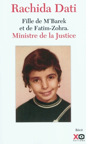 Rachida Dati : fille de M'Barek et de Fatim-Zohra, ministre de la Justice : récit - Rachida Dati