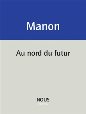 Au nord du futur - Christophe Manon