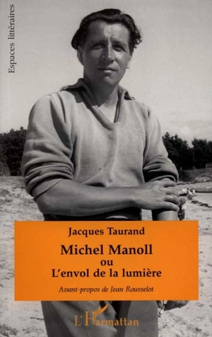 Michel Manoll ou L'envol de la lumière - Jacques Taurand