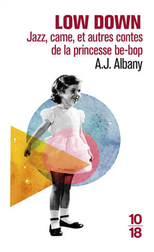 Low down : jazz, came, et autres contes de la princesse be-bop - Amy Joe Albany