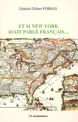 Et si New York avait parlé français... - Gilbert Forray