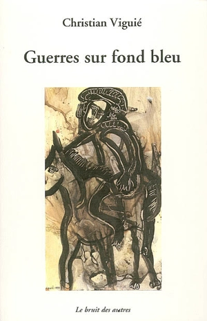 Guerres sur fond bleu - Christian Viguié