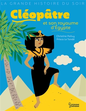 Cléopâtre et son royaume d'Egypte - Christine Palluy