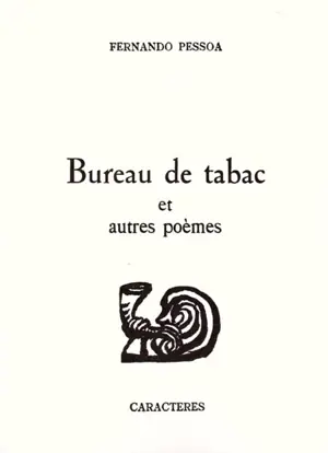 Bureau de tabac : et autres poèmes - Fernando Pessoa