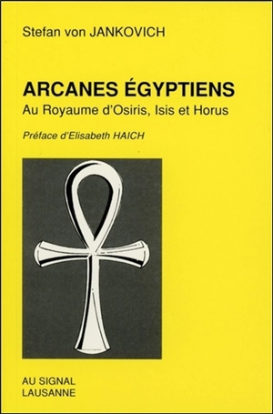 Arcanes égyptiens : au royaume d'Osiris, Isis et Horus - Stefan von Jankovich