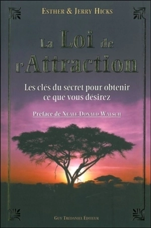 La loi de l'attraction : les clés du secret pour obtenir ce que vous désirez - Esther Hicks