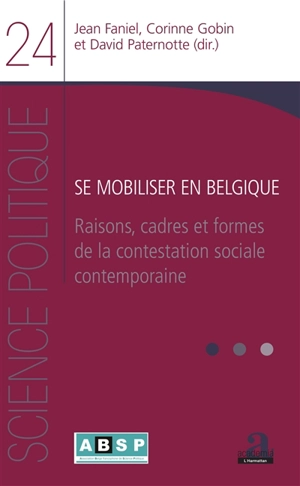 Se mobiliser en Belgique : raisons, cadres et formes de la contestation sociale contemporaine