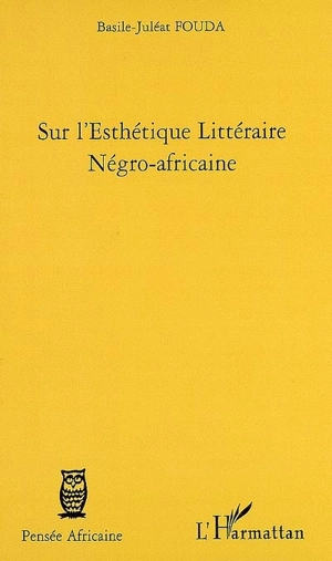 Sur l'esthétique littéraire négro-africaine - Basile-Juléat Fouda