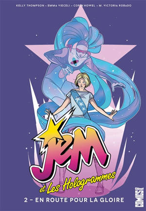 Jem et les Hologrammes. Vol. 2. En route pour la gloire - Kelly Thompson