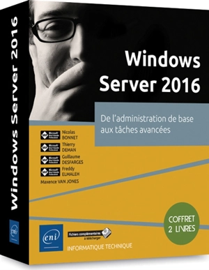 Windows Server 2016 : de l'administration de base aux tâches avancées : coffret 2 livres - Nicolas Bonnet