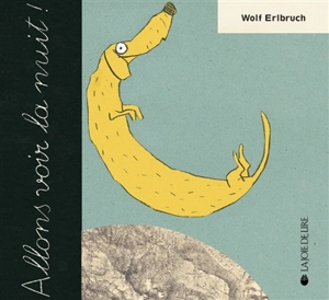 Allons voir la nuit - Wolf Erlbruch