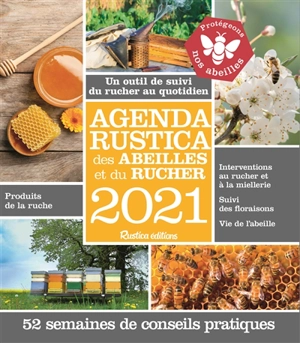 Agenda Rustica des abeilles et du rucher 2021 : un outil de suivi du rucher au quotidien : 52 semaines de conseils pratiques - Paul Fert