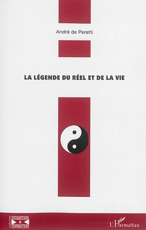 La légende du réel et de la vie - André de Peretti