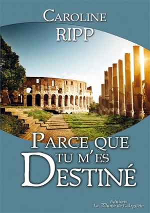 Parce que tu m'es destiné - Caroline Ripp