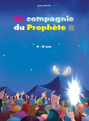 En compagnie du Prophète : 4 à 8 ans - Irène Amina Rekad