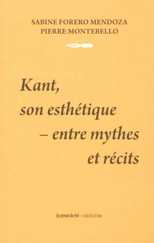 Kant, son esthétique : entre mythes et récits - Sabine Forero Mendoza