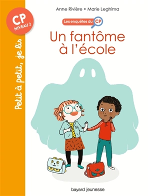 Les enquêtes du CP. Vol. 1. Un fantôme à l'école - Anne Rivière