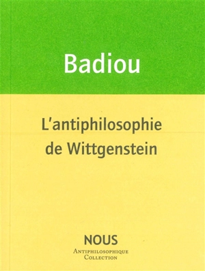 L'antiphilosophie de Wittgenstein - Alain Badiou