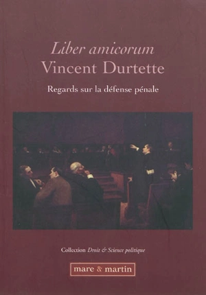 Regards sur la défense pénale : liber amicorum Vincent Durtette