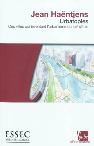 Urbatopies : ces villes qui inventent l'urbanisme du XXIe siècle - Jean Haëntjens