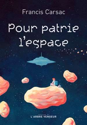 Pour patrie l'espace - Francis Carsac