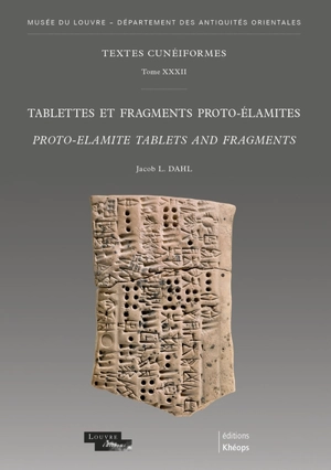 Tablettes et fragments proto-élamites. Proto-Elamite tablets and fragments - Jacob L. Dahl