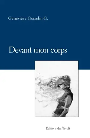 Devant mon corps - Gosselin-G, Geneviève