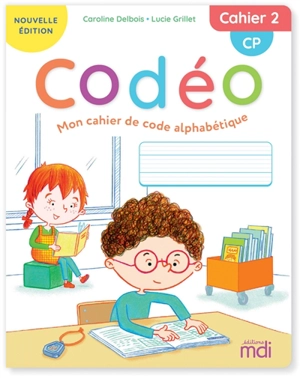 Codéo, mon cahier de code alphabétique : CP. Vol. 2 - Caroline Delbois