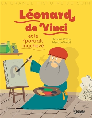 Léonard de Vinci et le portrait inachevé - Christine Palluy