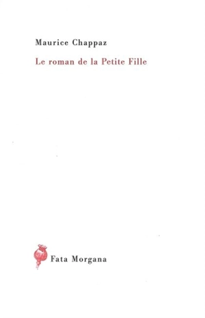 Le roman de la petite fille - Maurice Chappaz