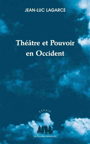 Théâtre et pouvoir en Occident - Jean-Luc Lagarce