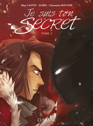 Je suis ton secret. Vol. 3 - Marc Cantin