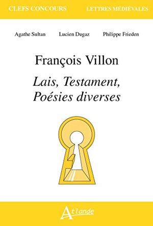 François Villon, Lais, Testament, poésies diverses - Denis Hüe