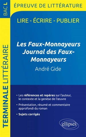 Les faux-monnayeurs, Journal des faux-monnayeurs, André Gide : épreuve de littérature, terminale littéraire bac L : lire, écrire, publier - Guillaume Bardet