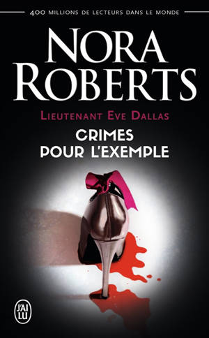 Lieutenant Eve Dallas. Vol. 2. Crimes pour l'exemple - Nora Roberts